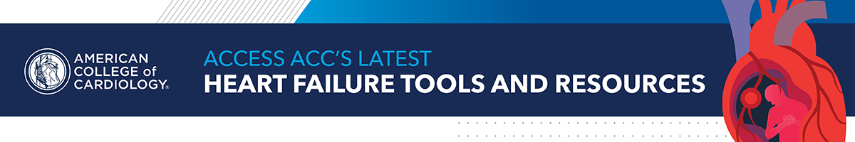Discover ACC's Latest Heart Failure Tools and Resources