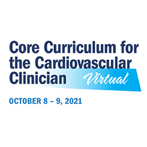 Core Curriculum for the Cardiovascular Clinician Virtual Experience