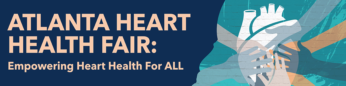 Atlanta Heart Health Fair: Empowering Heart Health For ALL