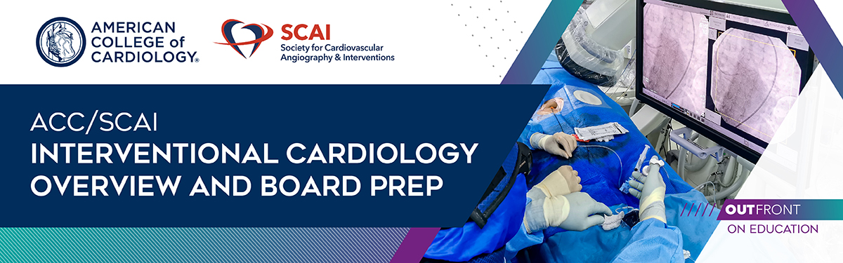 ACC/SCAI Interventional Cardiology Overview and Board Prep Virtual Experience