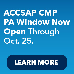 ACCSAP CMP PA Window Now Open Through Oct 25 - Learn More