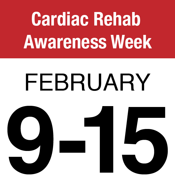 Cardiac Rehab Awareness Week (Feb. 9-15)