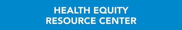 Health Equity Resource Center
