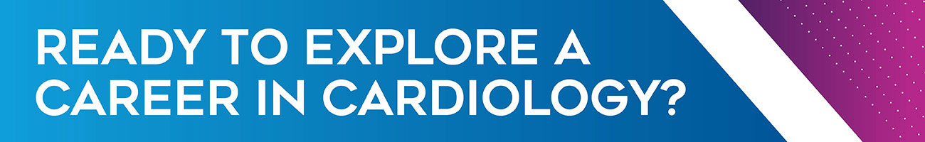 Ready to explore a career in cardiology?