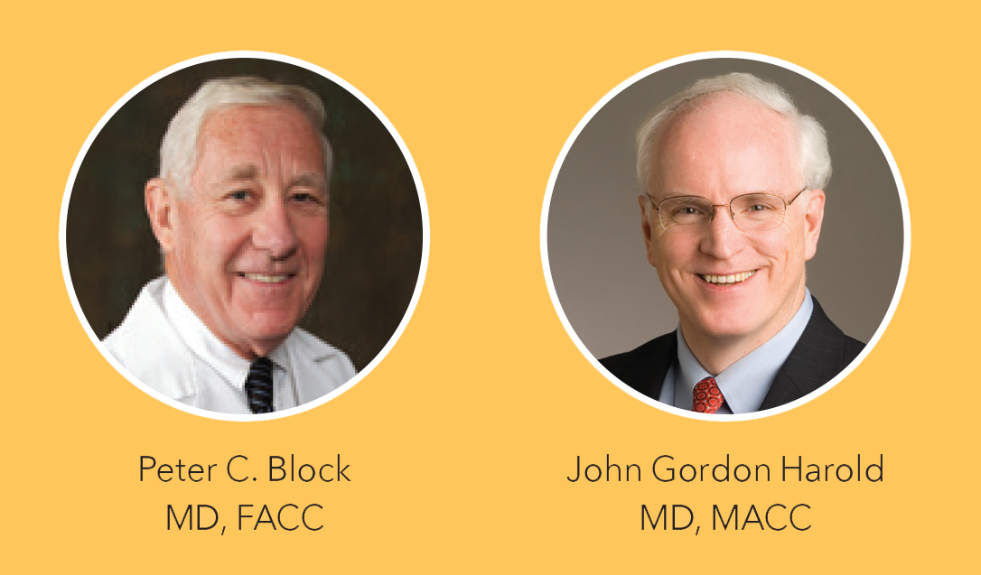 Peter C. Block, MD, FACC and John Gordon Harold, MD, MACC