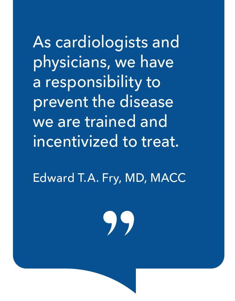 'As cardiologists and physicians, we have a responsibility to prevent the disease we are trained and incentivized to treat.'