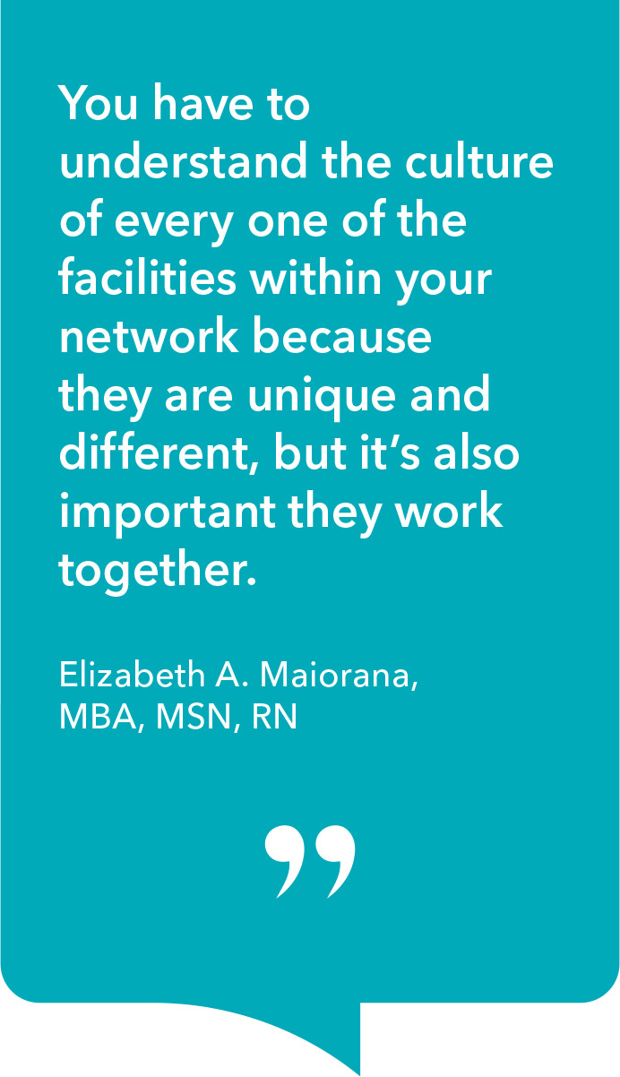 'You have to understand the culture of every one of the facilities within your network because they are unique and different, but it's also important they work together.'