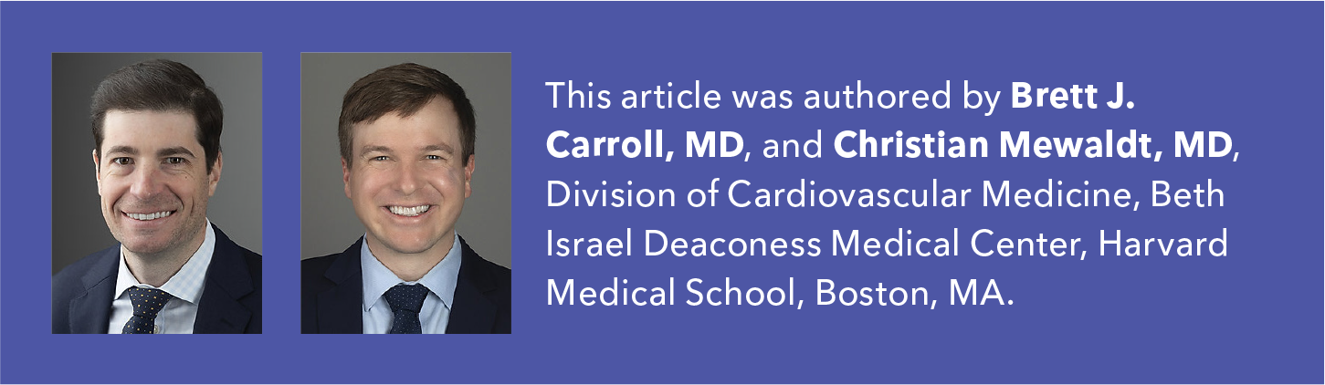This article was authored by Brett J. Carroll, MD, and Christian Mewaldt, MD, Division of Cardiovascular Medicine, Beth Israel Deaconess Medical Center, Harvard Medical School, Boston, MA.