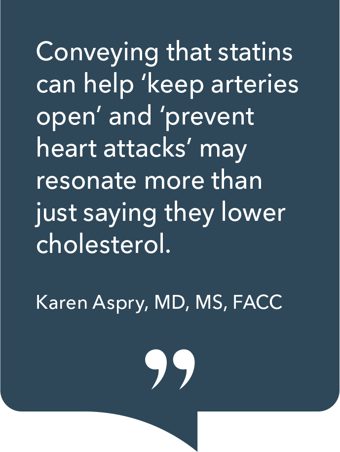 'Conveying that statins can help 'keep arteries open' and 'prevent heart attacks' may resonate more than just saying they lower cholesterol.'