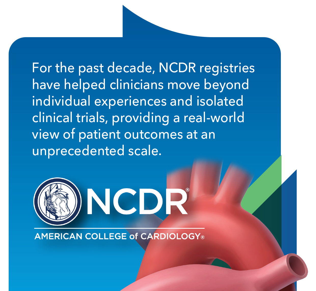 For the past decade, NCDR registries have helped clinicians move beyond individual experiences and isolated clinical trials, providing a real-world view of patient outcomes at an unprecedented scale.