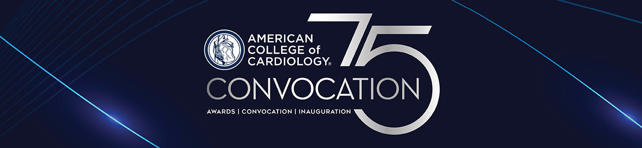 Welcome to the Annual Convocation of the American College of Cardiology: 75 Years of Convocation Tradition