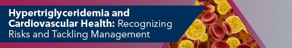 Hypertriglyceridemia and Cardiovascular Health: Recognizing Risks and Tackling Management